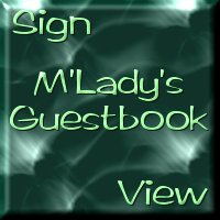 Please Sign or View M'Lady's Guestbook